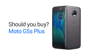 Should you buy the Moto G5s Plus at Rs. 14,999?