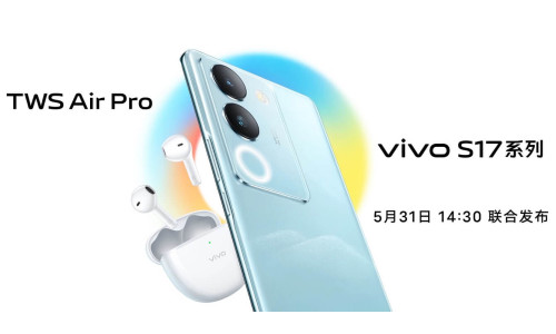 Vivo S17 and S17 Pro to be launched on May 31 with 6.78-inch 1.5K 120Hz curved AMOLED screen along with Vivo TWS Air Pro ANC